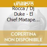 Rocca / Dj Duke - El Chief:Mixtape 1995-2003 cd