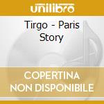 Tirgo - Paris Story cd musicale di Tirgo
