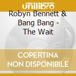 Robyn Bennett & Bang Bang - The Wait cd