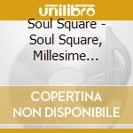 Soul Square - Soul Square, Millesime Serie Vol2 Standard Ed cd