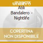 Atili Bandalero - Nightlife cd