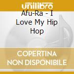 Afu-Ra - I Love My Hip Hop cd