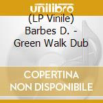 (LP Vinile) Barbes D. - Green Walk Dub vinile