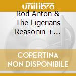 Rod Anton & The Ligerians Reasonin + Reasonin In Dub cd