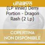 (LP Vinile) Demi Portion - Dragon Rash (2 Lp) vinile