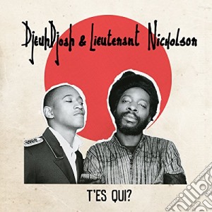 Djeuhdjoah & Lieutenant Nicholson - T'Es Qui ? cd musicale di Djeuhdjoah & Lieutenant Nicholson