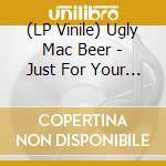 (LP Vinile) Ugly Mac Beer - Just For Your Hand Vol 4 vinile