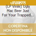 (LP Vinile) Ugly Mac Beer Just For Your Trapped Hand Vinyle Gris vinile