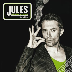 Jules Et Le Vilain Orchestra - Nos Vedettes (Digipack) cd musicale di Jules Et Le Vilain Orchestra