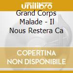 Grand Corps Malade - Il Nous Restera Ca cd musicale di Grand Corps Malade