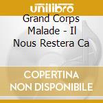 Grand Corps Malade - Il Nous Restera Ca cd