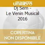 Dj Sem - Le Venin Musical 2016 cd