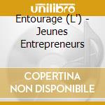 Entourage (L') - Jeunes Entrepreneurs cd