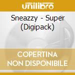 Sneazzy - Super (Digipack) cd musicale di Sneazzy