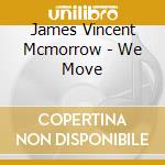 James Vincent Mcmorrow - We Move cd