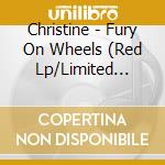 Christine - Fury On Wheels (Red Lp/Limited Edition) cd