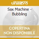 Sax Machine - Bubbling cd