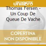 Thomas Fersen - Un Coup De Queue De Vache cd