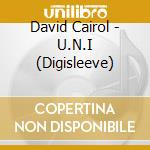 David Cairol - U.N.I (Digisleeve) cd musicale di David Cairol