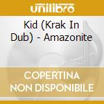 Kid (Krak In Dub) - Amazonite cd
