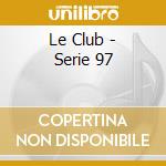 Le Club - Serie 97 cd