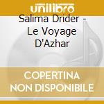 Salima Drider - Le Voyage D'Azhar cd musicale di Salima Drider