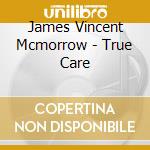 James Vincent Mcmorrow - True Care cd musicale