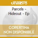 Parcels - Hideout - Ep cd