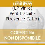 (LP Vinile) Petit Biscuit - Ptresence (2 Lp) lp vinile di Petit Biscuit