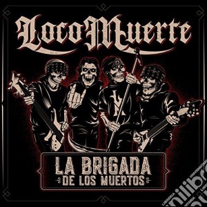 Locomuerte - La Brigada De Los Muertos cd musicale di Locomuerte
