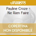 Pauline Croze - Ne Rien Faire