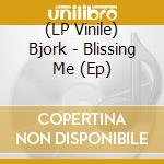 (LP Vinile) Bjork - Blissing Me (Ep) lp vinile di Bjork