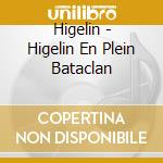 Higelin - Higelin En Plein Bataclan cd