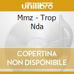 Mmz - Trop Nda cd