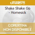 Shake Shake Go - Homesick cd