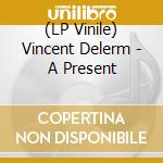 (LP Vinile) Vincent Delerm - A Present