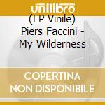 (LP Vinile) Piers Faccini - My Wilderness vinile