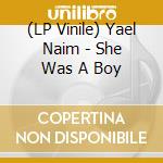 (LP Vinile) Yael Naim - She Was A Boy
