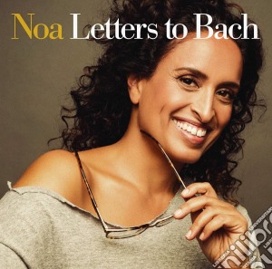 Noa: Letters To Bach cd musicale di Naive