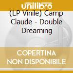(LP Vinile) Camp Claude - Double Dreaming lp vinile