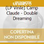 (LP Vinile) Camp Claude - Double Dreaming vinile