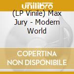 (LP Vinile) Max Jury - Modern World lp vinile