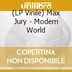 (LP Vinile) Max Jury - Modern World vinile