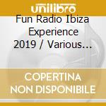 Fun Radio Ibiza Experience 2019 / Various (3 Cd) cd musicale di Terminal Video