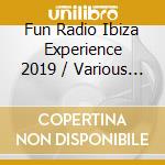 Fun Radio Ibiza Experience 2019 / Various (3 Cd) cd