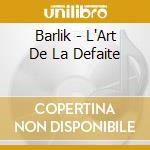 Barlik - L'Art De La Defaite cd