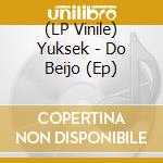 (LP Vinile) Yuksek - Do Beijo (Ep) vinile