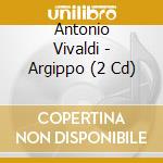 Antonio Vivaldi - Argippo (2 Cd) cd
