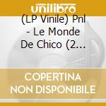 (LP Vinile) Pnl - Le Monde De Chico (2 Lp) vinile