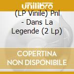 (LP Vinile) Pnl - Dans La Legende (2 Lp) vinile